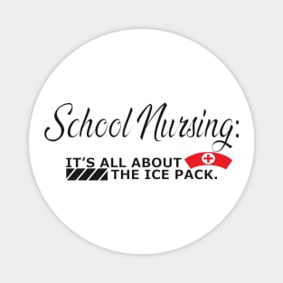 School Nursing It's all about the ice pack Magnet